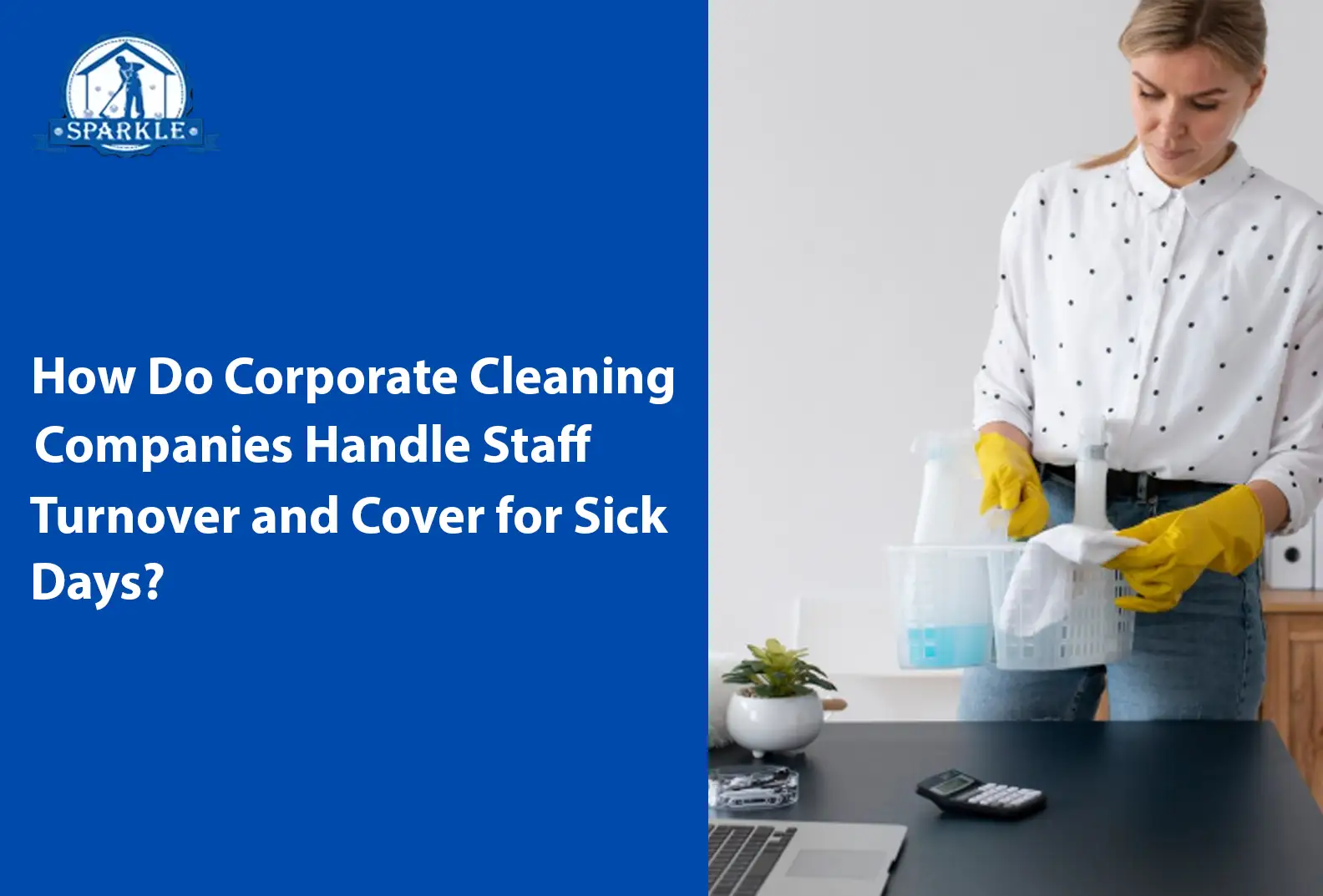 How Do Corporate Cleaning Companies Handle Staff Turnover and Cover for Sick Days?